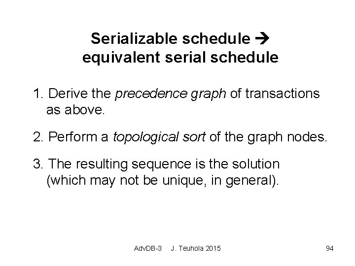 Serializable schedule equivalent serial schedule 1. Derive the precedence graph of transactions as above.