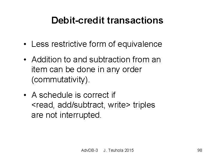 Debit-credit transactions • Less restrictive form of equivalence • Addition to and subtraction from