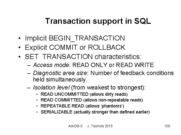 Transaction support in SQL • Implicit BEGIN_TRANSACTION • Explicit COMMIT or ROLLBACK • SET