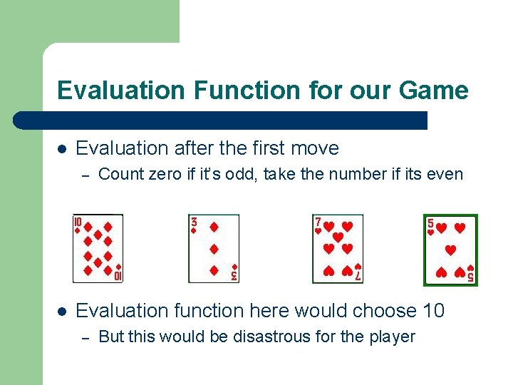 Evaluation Function for our Game l Evaluation after the first move – l Count