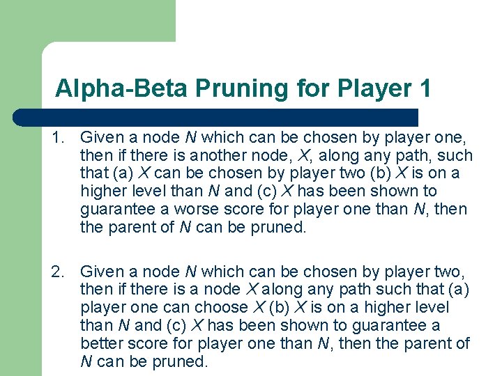 Alpha-Beta Pruning for Player 1 1. Given a node N which can be chosen