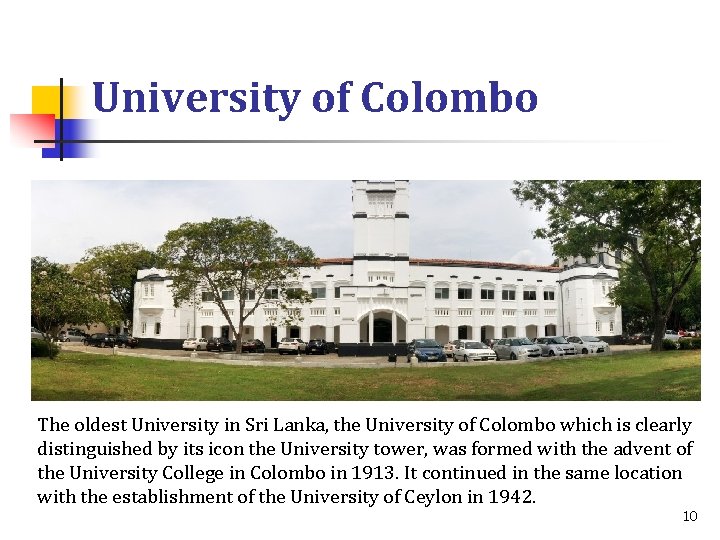 University of Colombo The oldest University in Sri Lanka, the University of Colombo which