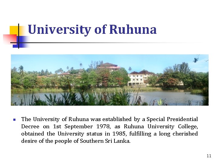 University of Ruhuna n The University of Ruhuna was established by a Special Presidential