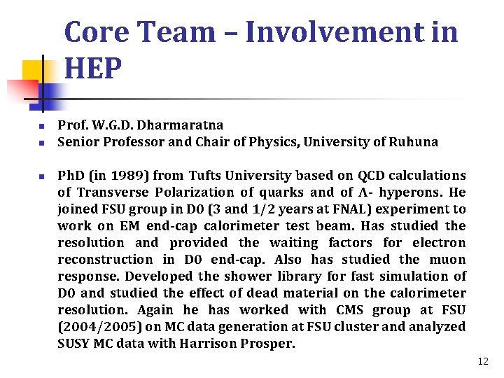 Core Team – Involvement in HEP n n n Prof. W. G. D. Dharmaratna