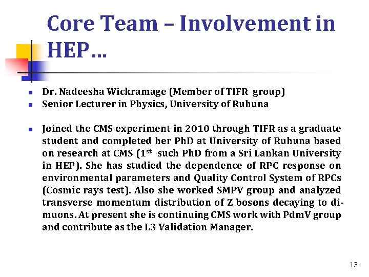 Core Team – Involvement in HEP… n n n Dr. Nadeesha Wickramage (Member of