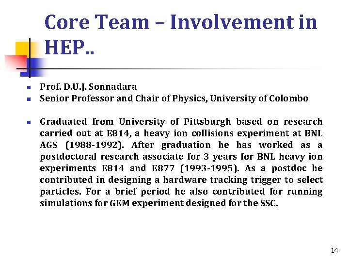 Core Team – Involvement in HEP. . n n n Prof. D. U. J.