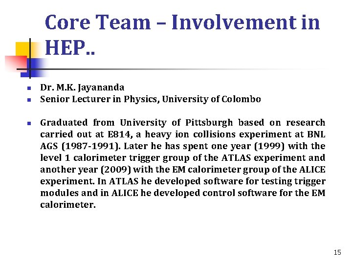 Core Team – Involvement in HEP. . n n n Dr. M. K. Jayananda