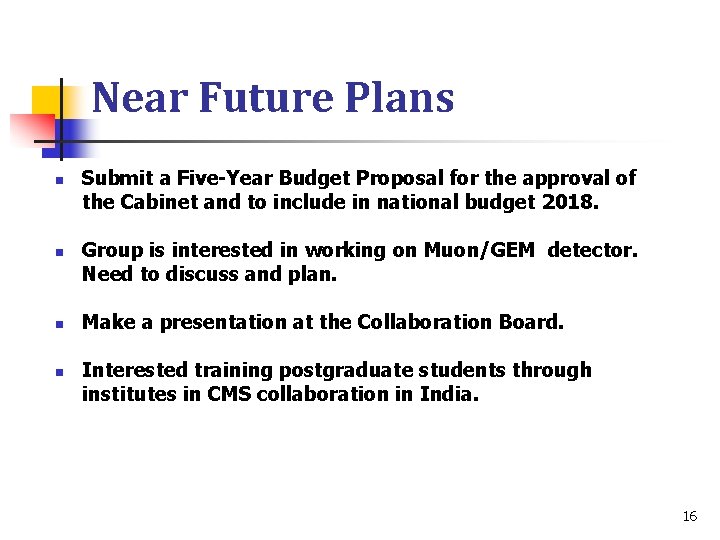 Near Future Plans n n Submit a Five-Year Budget Proposal for the approval of