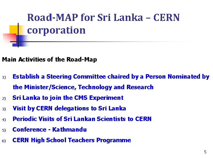 Road-MAP for Sri Lanka – CERN corporation Main Activities of the Road-Map 1) Establish