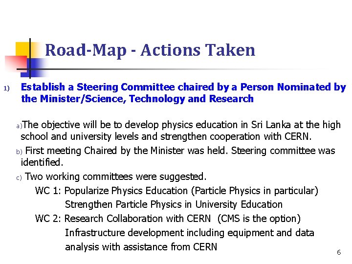 Road-Map - Actions Taken 1) Establish a Steering Committee chaired by a Person Nominated