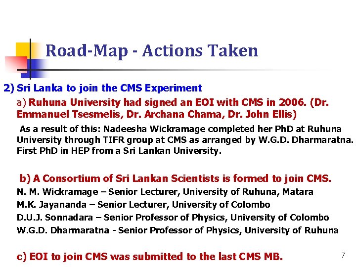 Road-Map - Actions Taken 2) Sri Lanka to join the CMS Experiment a) Ruhuna