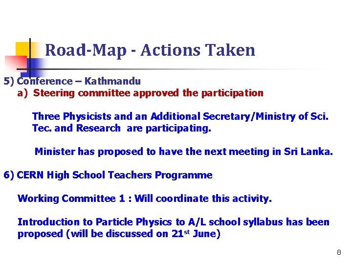 Road-Map - Actions Taken 5) Conference – Kathmandu a) Steering committee approved the participation