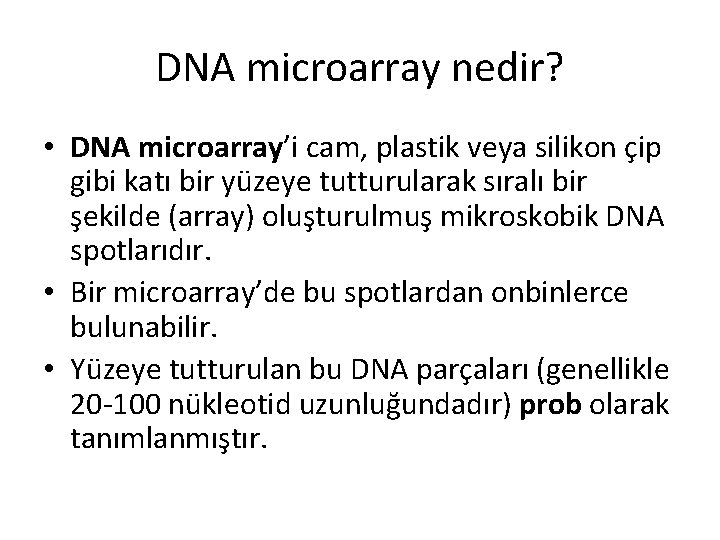DNA microarray nedir? • DNA microarray’i cam, plastik veya silikon çip gibi katı bir