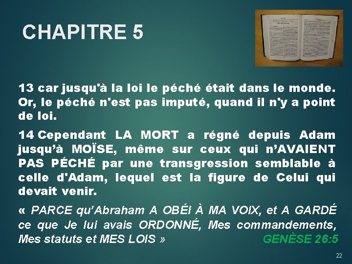 CHAPITRE 5 13 car jusqu'à la loi le péché était dans le monde. Or, CHAPITRE 5 13 car jusqu'à la loi le péché était dans le monde. Or,