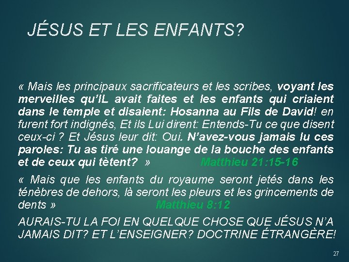 JÉSUS ET LES ENFANTS? « Mais les principaux sacrificateurs et les scribes, voyant les