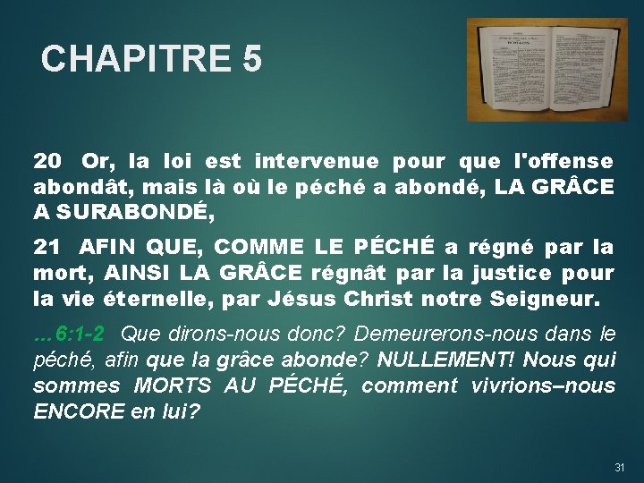 CHAPITRE 5 20 Or, la loi est intervenue pour que l'offense abondât, mais là