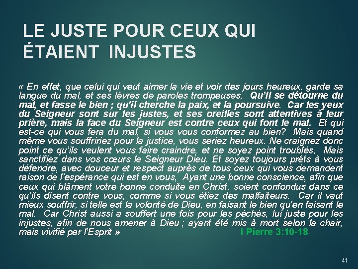 LE JUSTE POUR CEUX QUI ÉTAIENT INJUSTES « En effet, que celui qui veut