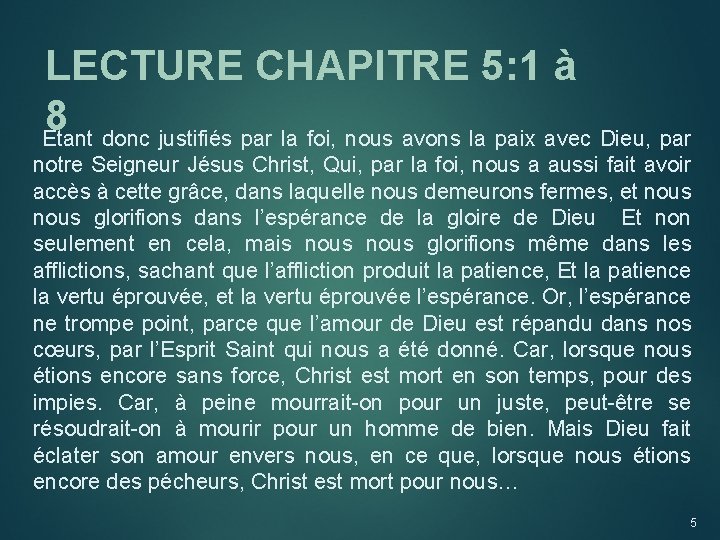 LECTURE CHAPITRE 5: 1 à 8 Etant donc justifiés par la foi, nous avons