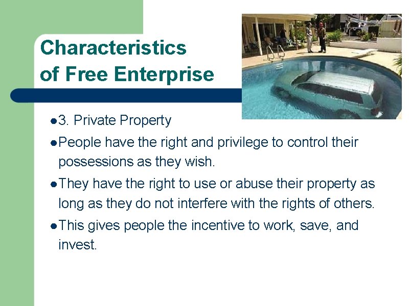 Characteristics of Free Enterprise ● 3. Private Property ● People have the right and