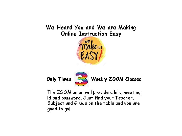 We Heard You and We are Making Online Instruction Easy Only Three Weekly ZOOM