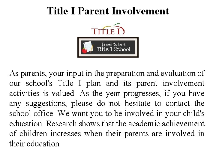 Title I Parent Involvement As parents, your input in the preparation and evaluation of