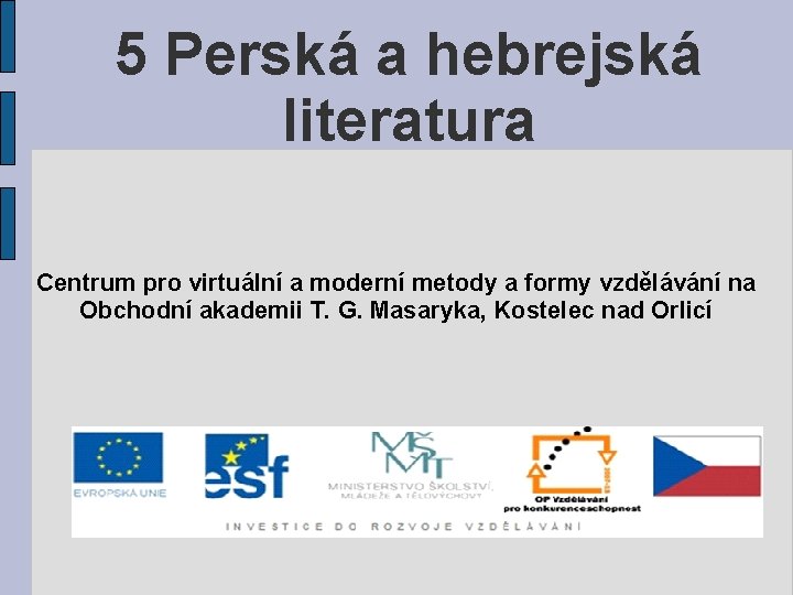 5 Perská a hebrejská literatura Centrum pro virtuální a moderní metody a formy vzdělávání