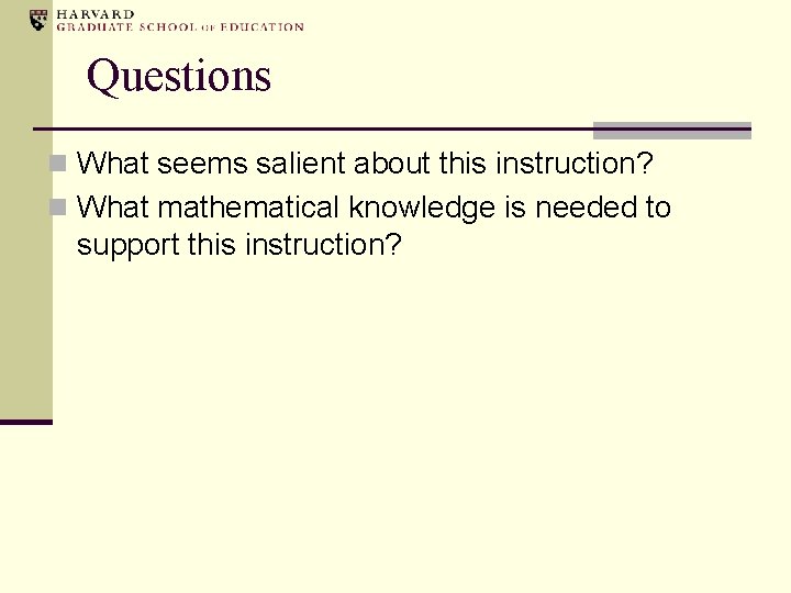 Questions n What seems salient about this instruction? n What mathematical knowledge is needed