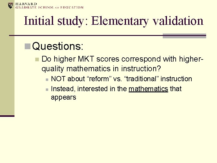 Initial study: Elementary validation n Questions: n Do higher MKT scores correspond with higherquality