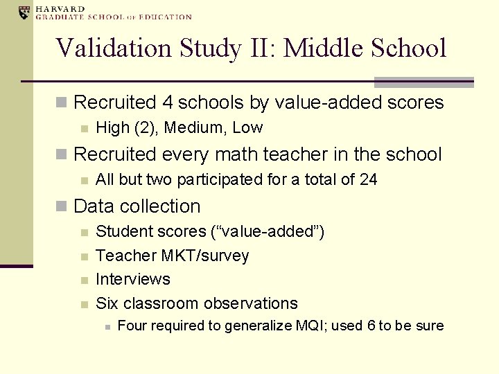 Validation Study II: Middle School n Recruited 4 schools by value-added scores n High