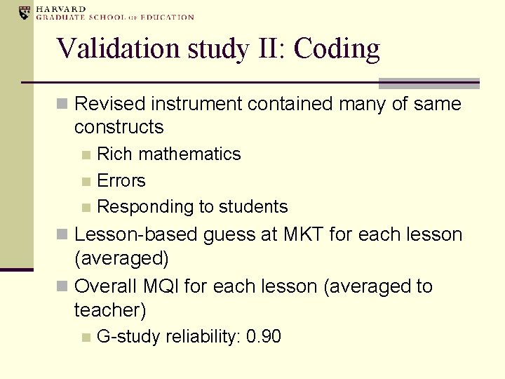 Validation study II: Coding n Revised instrument contained many of same constructs Rich mathematics