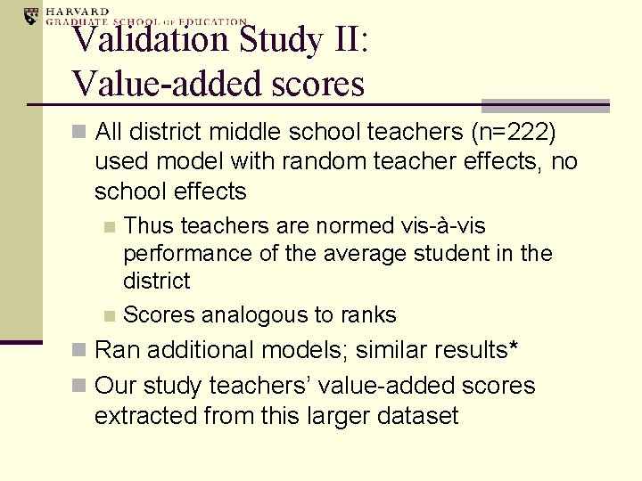 Validation Study II: Value-added scores n All district middle school teachers (n=222) used model