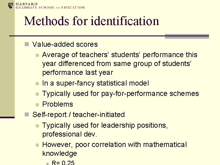 Methods for identification n Value-added scores Average of teachers’ students’ performance this year differenced