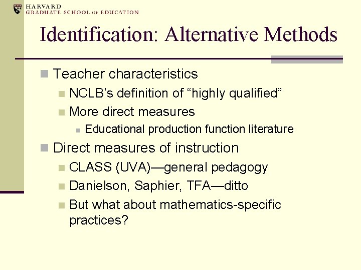 Identification: Alternative Methods n Teacher characteristics n NCLB’s definition of “highly qualified” n More