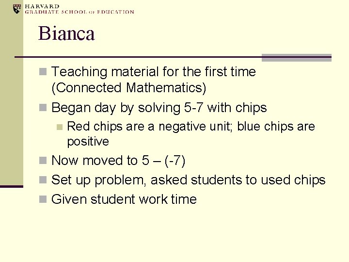 Bianca n Teaching material for the first time (Connected Mathematics) n Began day by