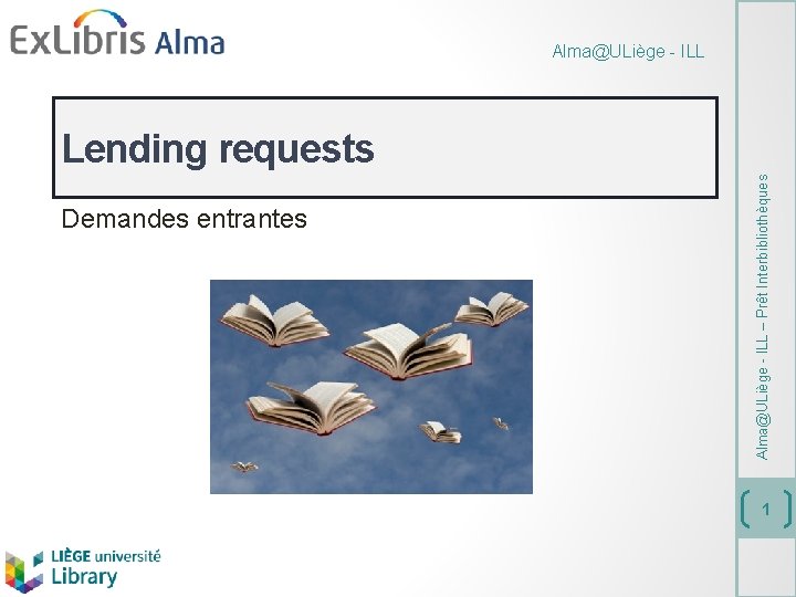 Alma@ULiège - ILL Demandes entrantes Alma@ULiège - ILL – Prêt Interbibliothèques Lending requests 1