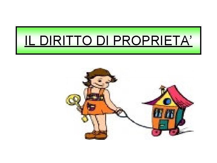 IL DIRITTO DI PROPRIETA’ 