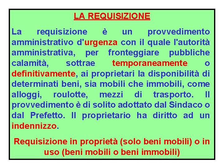 LA REQUISIZIONE La requisizione è un provvedimento amministrativo d'urgenza con il quale l'autorità amministrativa,