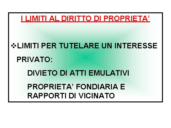 I LIMITI AL DIRITTO DI PROPRIETA’ v. LIMITI PER TUTELARE UN INTERESSE PRIVATO: DIVIETO