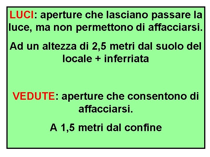 LUCI: aperture che lasciano passare la luce, ma non permettono di affacciarsi. Ad un