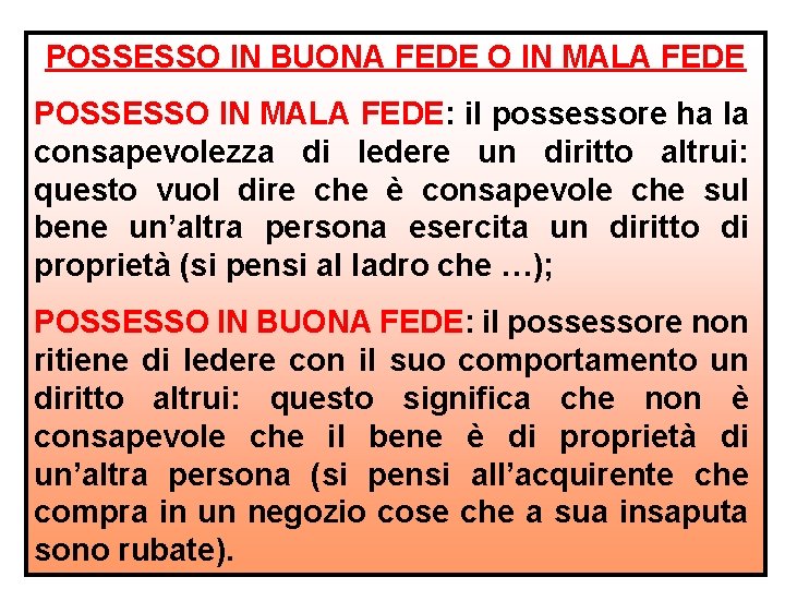 POSSESSO IN BUONA FEDE O IN MALA FEDE POSSESSO IN MALA FEDE: il possessore