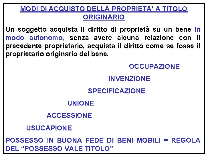 MODI DI ACQUISTO DELLA PROPRIETA’ A TITOLO ORIGINARIO Un soggetto acquista il diritto di