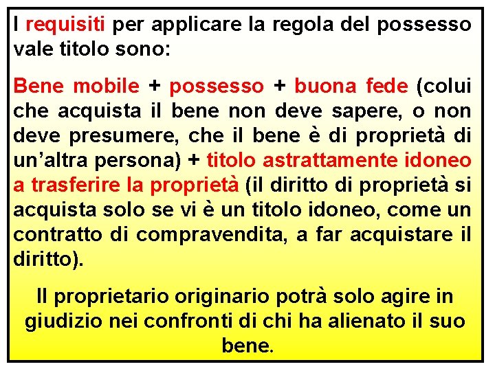 I requisiti per applicare la regola del possesso vale titolo sono: Bene mobile +