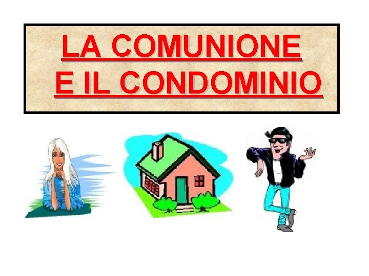 LA COMUNIONE E IL CONDOMINIO 