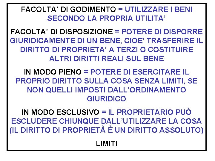 FACOLTA’ DI GODIMENTO = UTILIZZARE I BENI SECONDO LA PROPRIA UTILITA’ FACOLTA’ DI DISPOSIZIONE