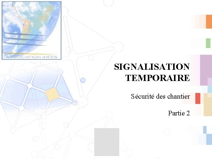 SIGNALISATION TEMPORAIRE Signalisation temporaire Sécurité des chantier VINCENT ROUCH Partie LRPC DE STRASBOURG LES