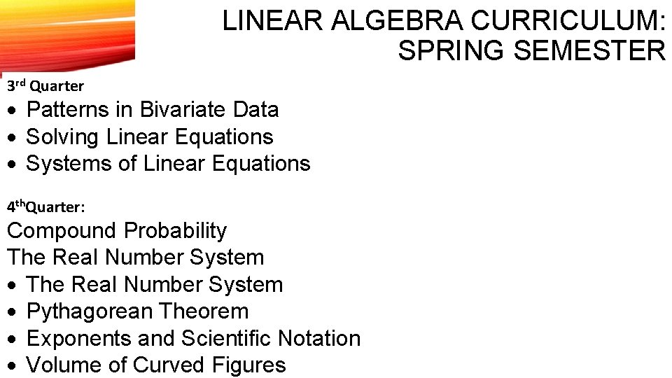 LINEAR ALGEBRA CURRICULUM: SPRING SEMESTER 3 rd Quarter Patterns in Bivariate Data Solving Linear