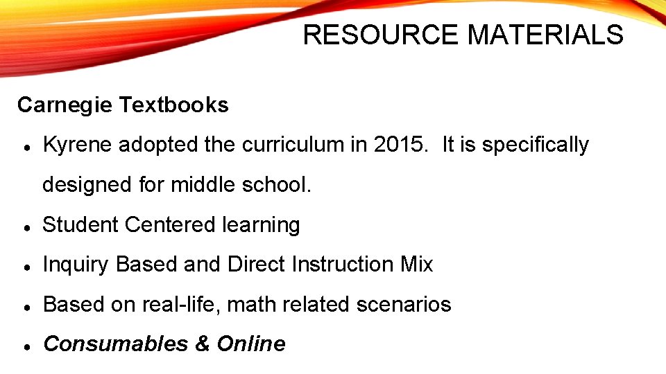 RESOURCE MATERIALS Carnegie Textbooks ● Kyrene adopted the curriculum in 2015. It is specifically