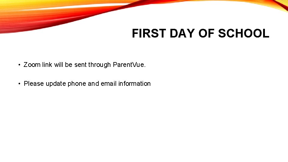 FIRST DAY OF SCHOOL • Zoom link will be sent through Parent. Vue. •