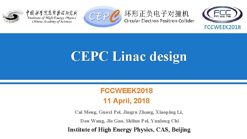 环形正负电子对撞机 Circular Electron Positron Collider CEPC Linac design FCCWEEK 2018 11 April, 2018 Cai