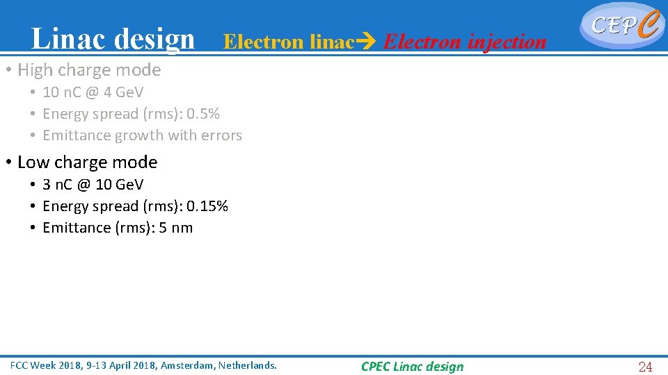 Linac design Electron linac Electron injection • High charge mode • 10 n. C